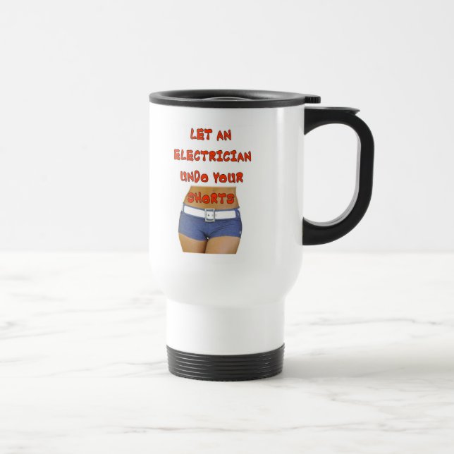 LET AN ELECTRICIAN UNDO TRAVEL MUG (Right)