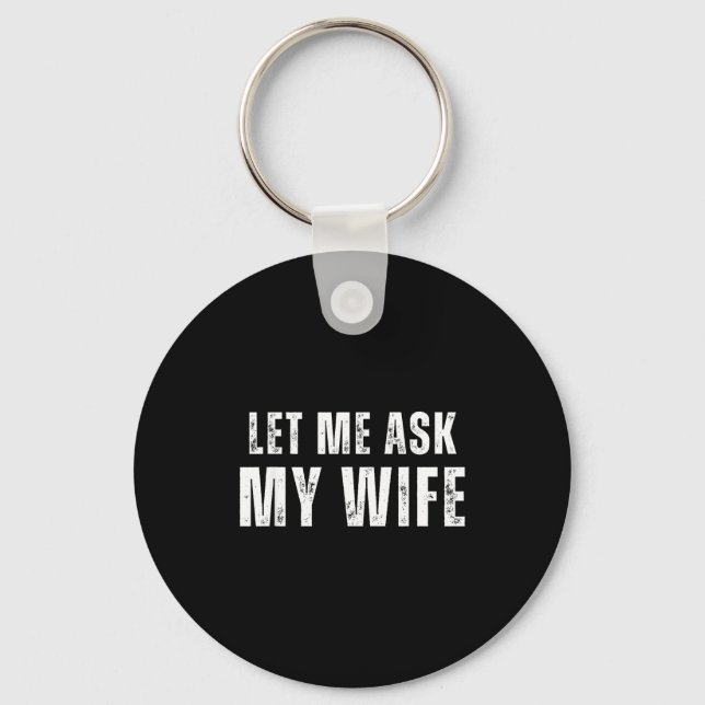 Let Ask Wife Mens Funny Artwork Key Ring (Front)