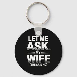 Let Ask Wife She Said Key Ring