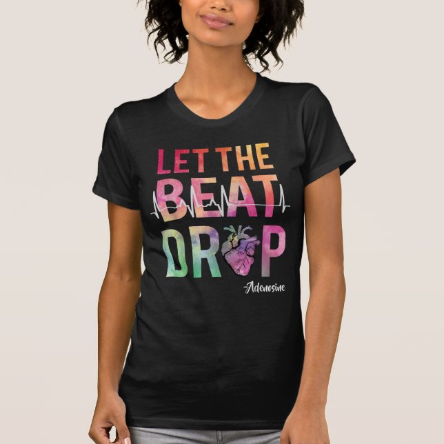 let beat drop adenosine funny nurse gift nurse say T-Shirt (Front)