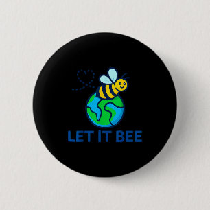 Let bee earth day funny save the planet bee lover 6 cm round badge