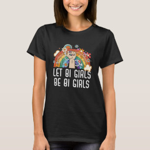Let Bi Girls Be Bi Girls Bisexual Pride Bisexualit T-Shirt