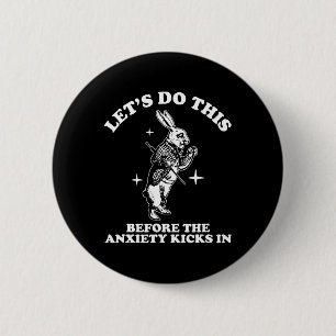 Let Do This, Fun Mental Health Humour, Anxiety, Cu 6 Cm Round Badge