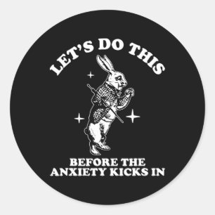 Let Do This, Fun Mental Health Humour, Anxiety, Cu Classic Round Sticker
