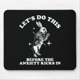 Let Do This, Fun Mental Health Humour, Anxiety, Cu Mouse Pad