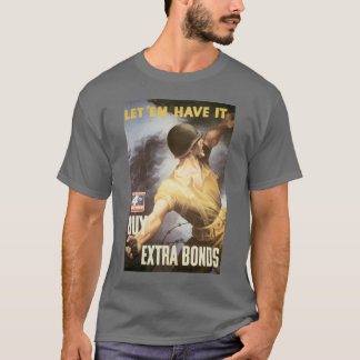 Let 'Em Have it - Buy War Bonds T-Shirt