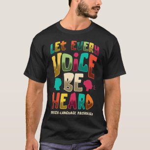 Let Every Voice Be Heard Speech Language Pathology T-Shirt