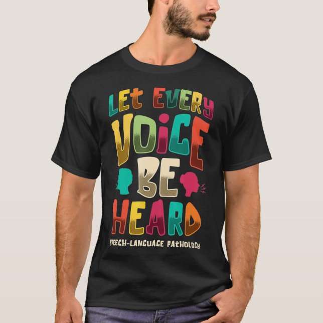 Let Every Voice Be Heard Speech Language Pathology T-Shirt (Front)