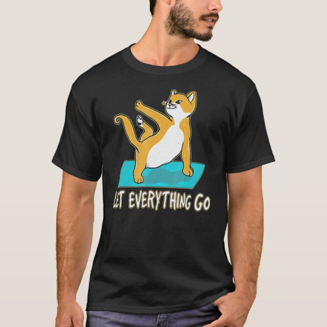 Let Everything Go  Cats Yoga  Cat Yoga T-Shirt (Front)
