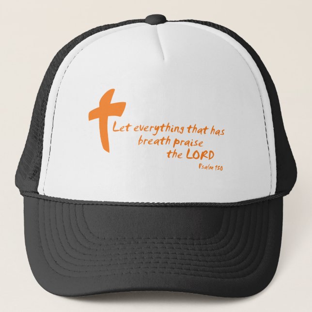 Let Everything that has Breath Praise the LORD Trucker Hat (Front)