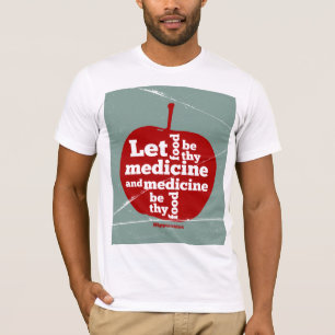 Let food be by medicine Hippocrates quote T-Shirt