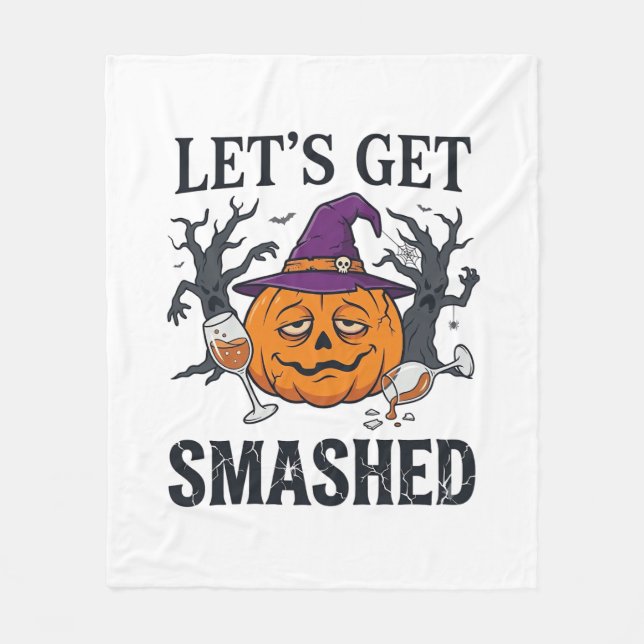 Let Get Smashed Halloween Pumpkin Witch Hat Wine G Fleece Blanket (Front)