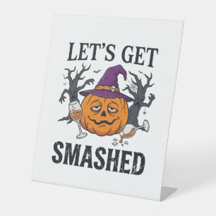 Let Get Smashed Halloween Pumpkin Witch Hat Wine G Pedestal Sign