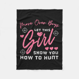 Let Girl Show You How To Hunt Hunting Hunter Girls Fleece Blanket
