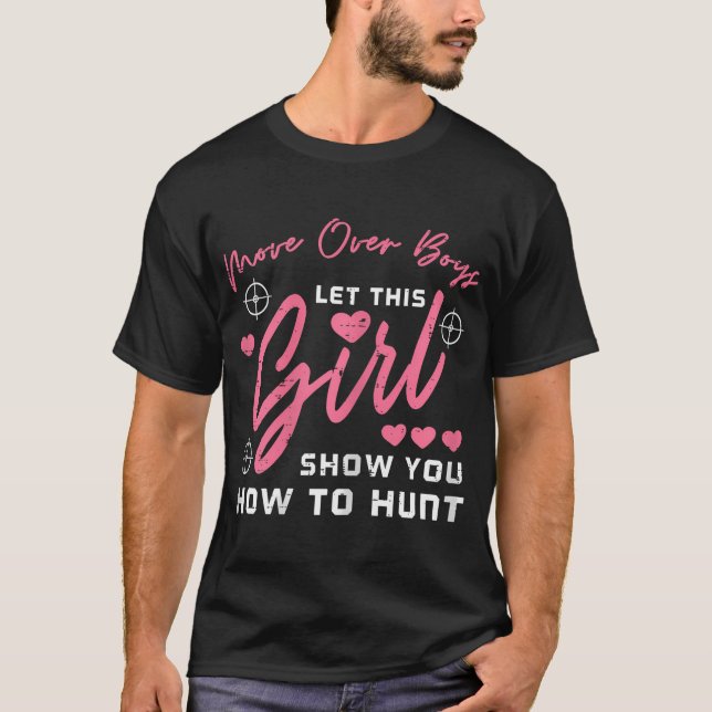 Let Girl Show You How To Hunt Hunting Hunter Girls T-Shirt (Front)