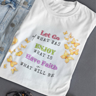 Let Go, Enjoy, Have Faith Motivational Tee