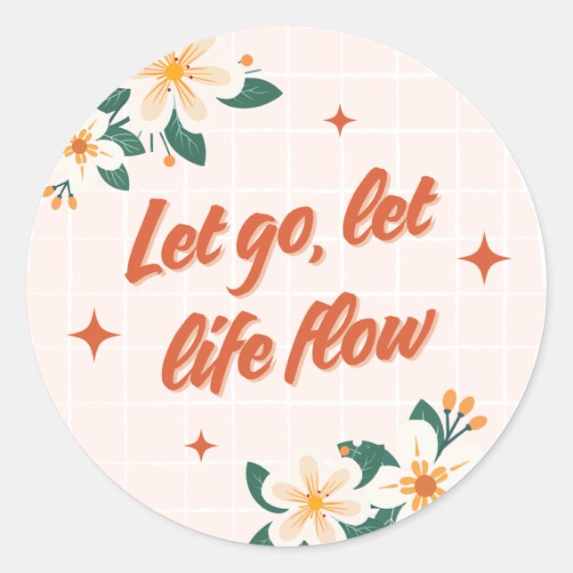 Let Go Let Life Flow Floral Quote Sticker (Front)