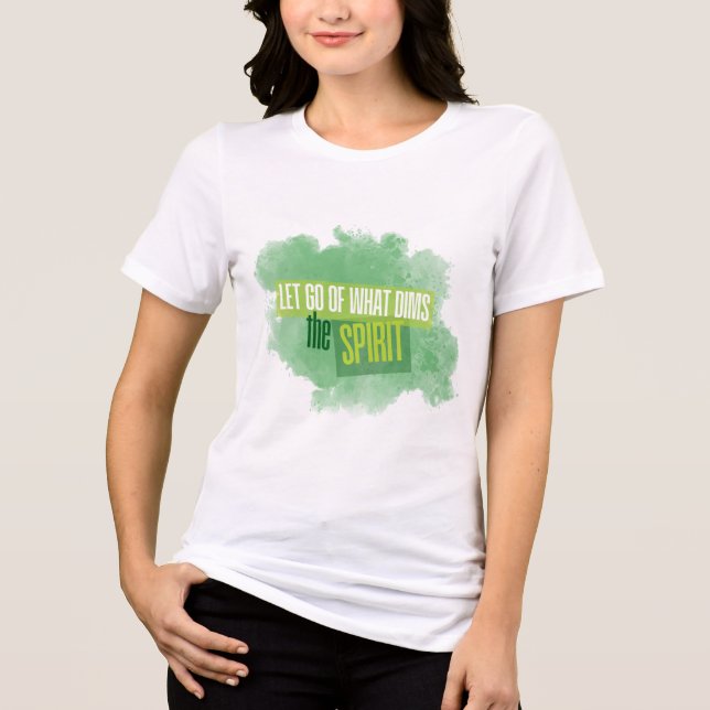 Let Go of What Dims the Spirit | Women Shirt (Front)