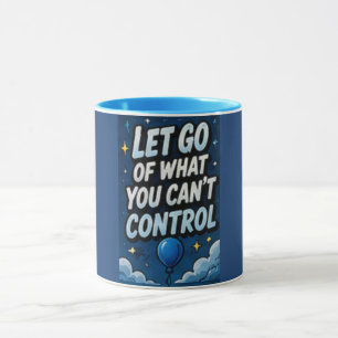 Let Go of What You Can’t Control Mug