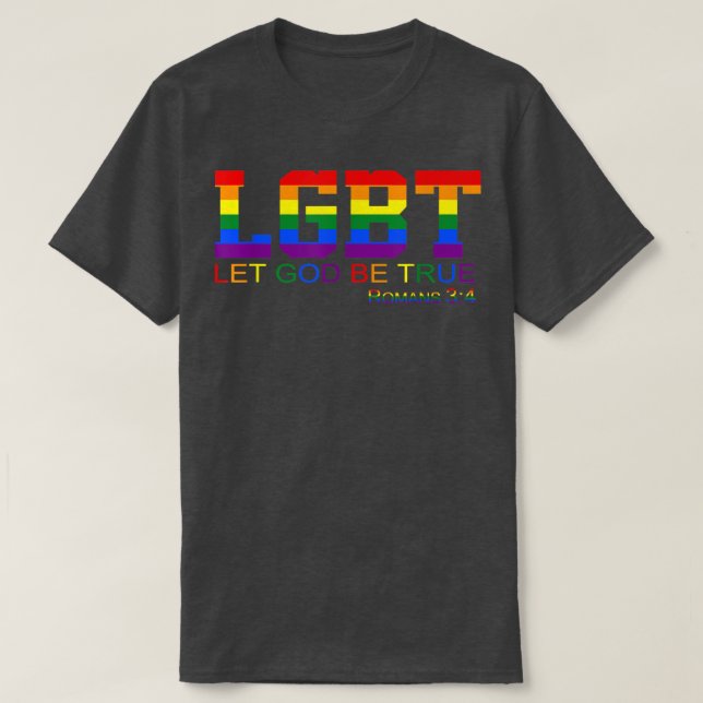 Let God Be True Romans 34 LGBT Apparel  T-Shirt (Design Front)