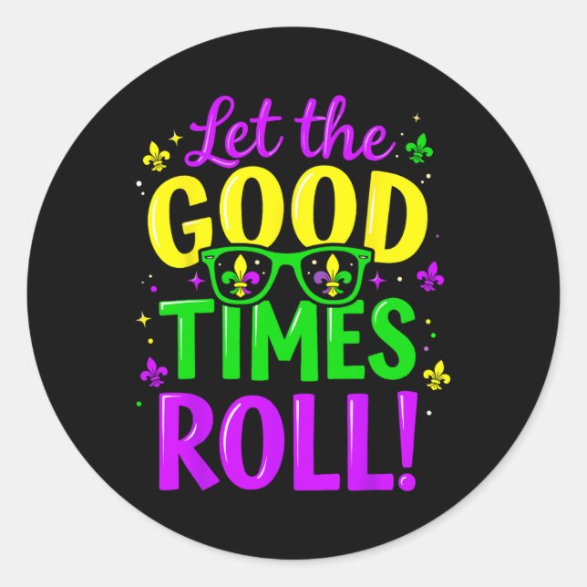 Let Good Times Roll Mardi Gras  Classic Round Sticker (Front)