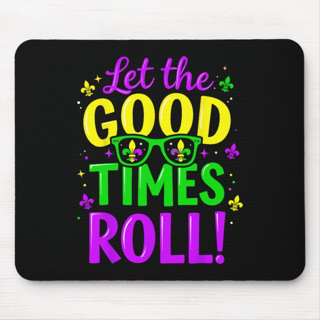 Let Good Times Roll Mardi Gras  Mouse Pad (Front)