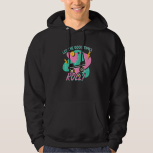 Let Good Times Roll Roller Skates Retro 90's Vapor Hoodie