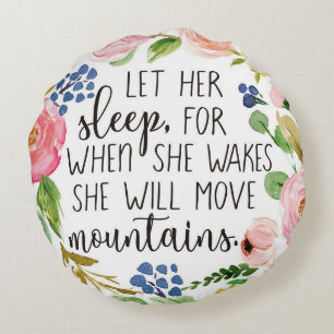 Let Her Sleep For When She Wakes Round Pillow