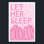 Let Her Sleep Poster<br><div class="desc">Let her Sleep.  For When she wakes,  she will move mountains</div>