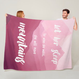 Let Her Sleep When She Wake She will Move Mountain Fleece Blanket