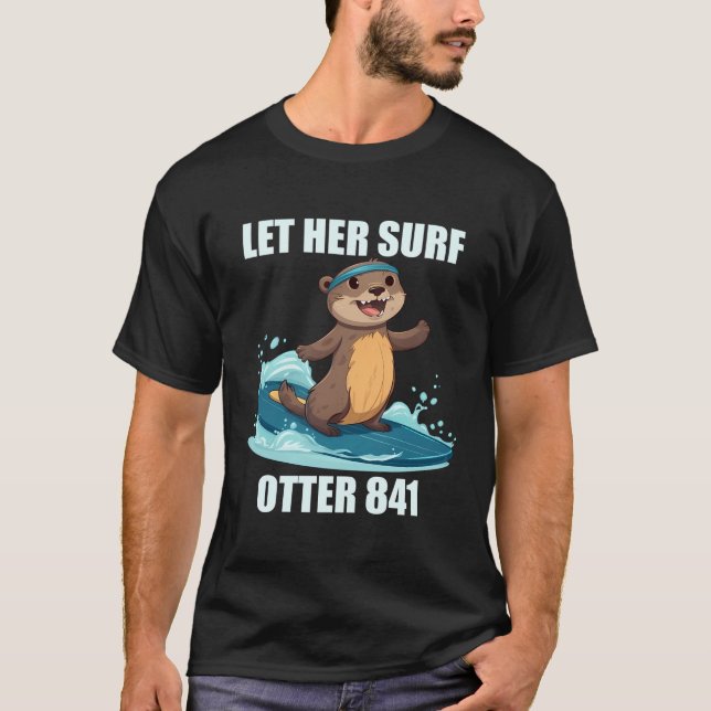 Let Her Surf Otter 841 T-Shirt (Front)