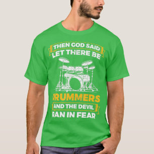 Let here Be Drummers Drum Set Drums Drummer T-Shirt