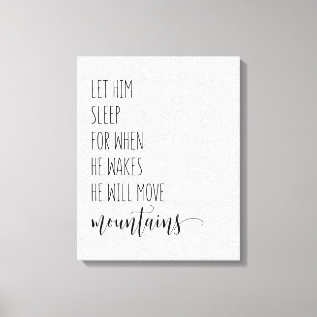 Let Him Sleep For When He Wakes He Will Move Canvas Print (Front)