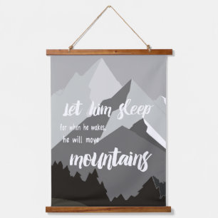 Let Him Sleep When He Wakes He will Move Mountains Hanging Tapestry