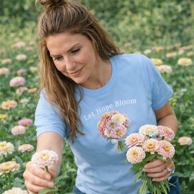 Let Hope Bloom Sky Blue Floral Bouquet Inspiration T-Shirt (Let Hope Bloom Zinnia Pastel Bouquet )