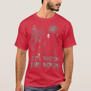 Let is Watch Scary Movies Halloween Horror Ghost T-Shirt