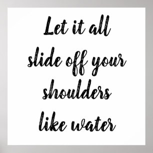 Let It All Slide Off Your Shoulders Poster