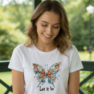 “Let It Be” Colourful Butterfly Inspirational Art T-Shirt