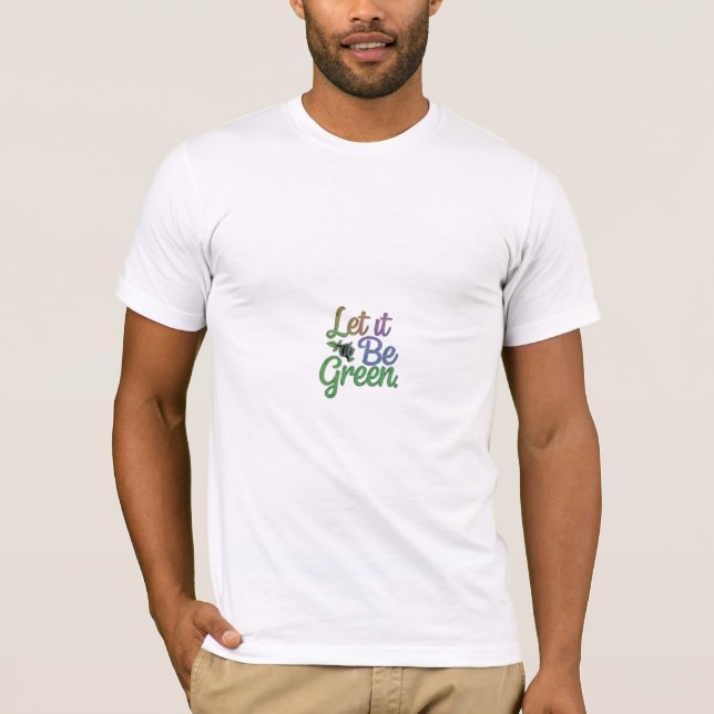 Let it be Green T-Shirt (Front)