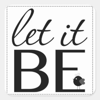 Let it Be Square Sticker