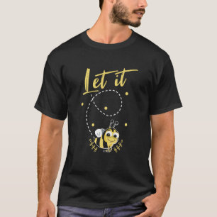 Let It Bee insect Bee motif for school cute bee T-Shirt