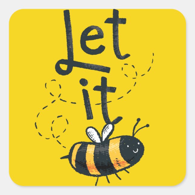 Let it Bee Square Sticker (Front)