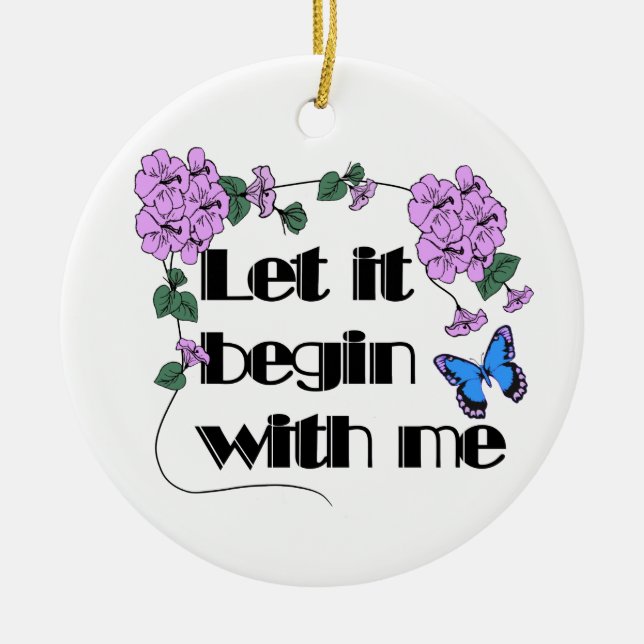Let It Begin With Me Saying Flowers Butterfly Ceramic Tree Decoration (Front)