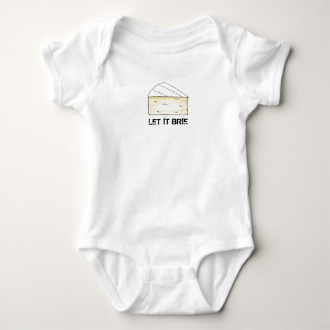Let It Brie (Be) Cheese Wedge Foodie Food Baby Bodysuit (Front)