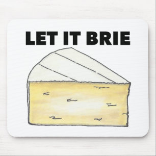 Let It Brie (Be) French Cooking Foodie Chef Food Mouse Pad