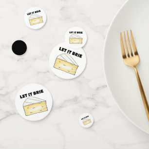 LET IT BRIE (BE) Funny Brie Cheese Foodie Confetti
