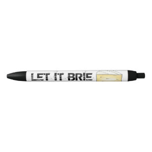 LET IT BRIE (BE) Funny Cheese Wedge Foodie Cooking Black Ink Pen