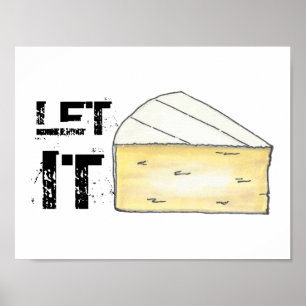 Let It Brie Cheese Wedge Foodie Poster