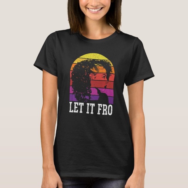 Let It Fro Afrocentric Black Pride Afro Hair  1 T-Shirt (Front)