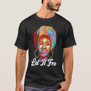 Let It Fro Afrocentric Black Pride Afro Hair T-Shirt